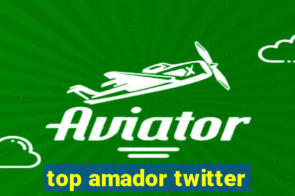 top amador twitter